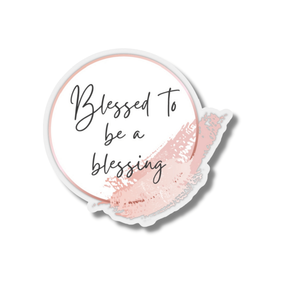 Blessed to be a blessing sticker