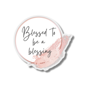 Blessed to be a blessing sticker