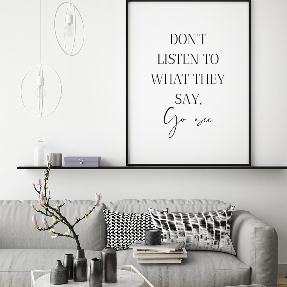 Don't listen to what they say, go see quote poster