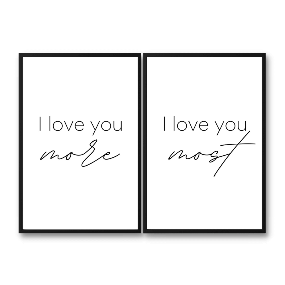 I love you more, I love you most Quote Poster