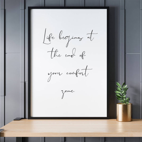 Life begins at the end of your comfort zone printable