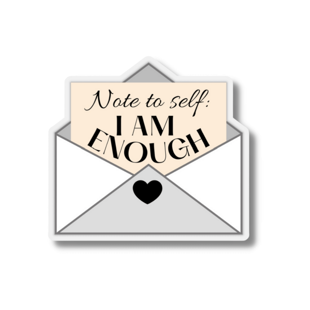 Note to self: I am enough, Self love sticker