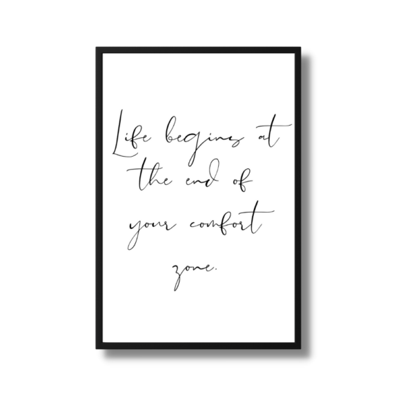 Life begins at the end of your comfort zone printable