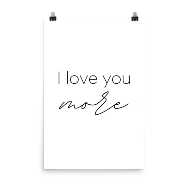 I love you more I love you most quote poster