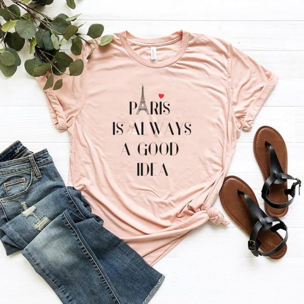 paris is a good idea shirt