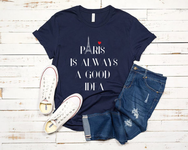 paris is a good idea shirt