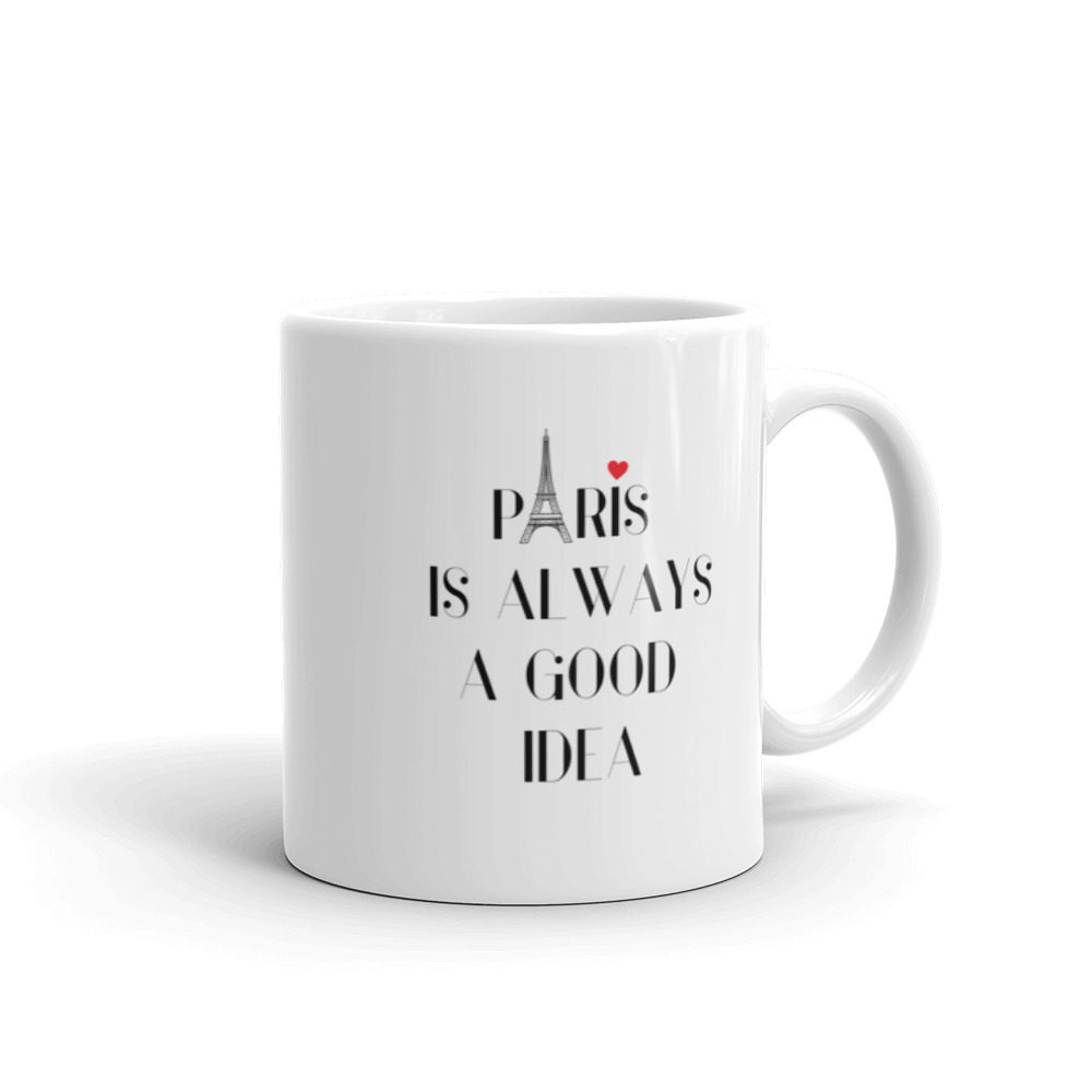Paris is always a good idea coffee mug