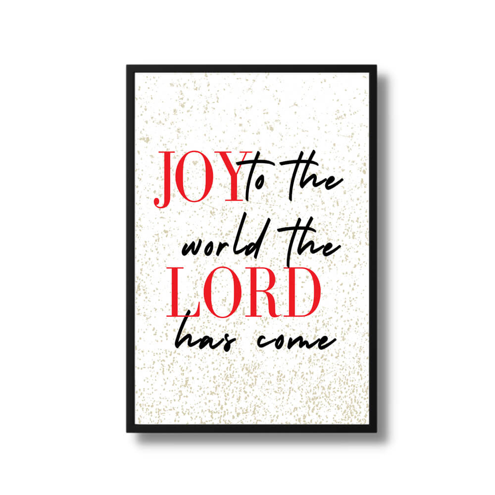 Joy to the world the Lord has come Poster