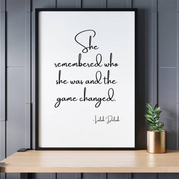 She remembered who she was and the game changed quote poster