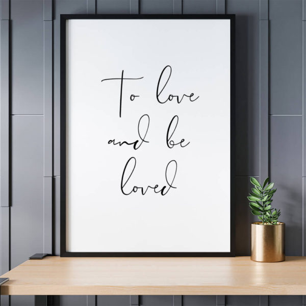 To love and be loved quote poster