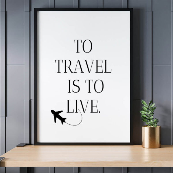 To travel is to live printable