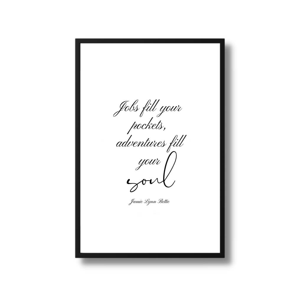 Jobs fill your pockets, adventures fill your soul quote poster