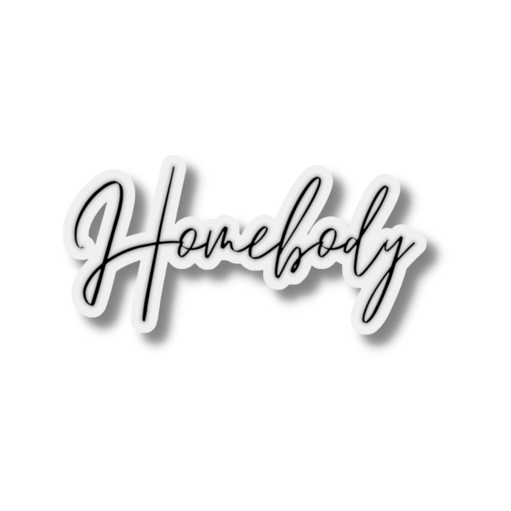 Homebody sticker