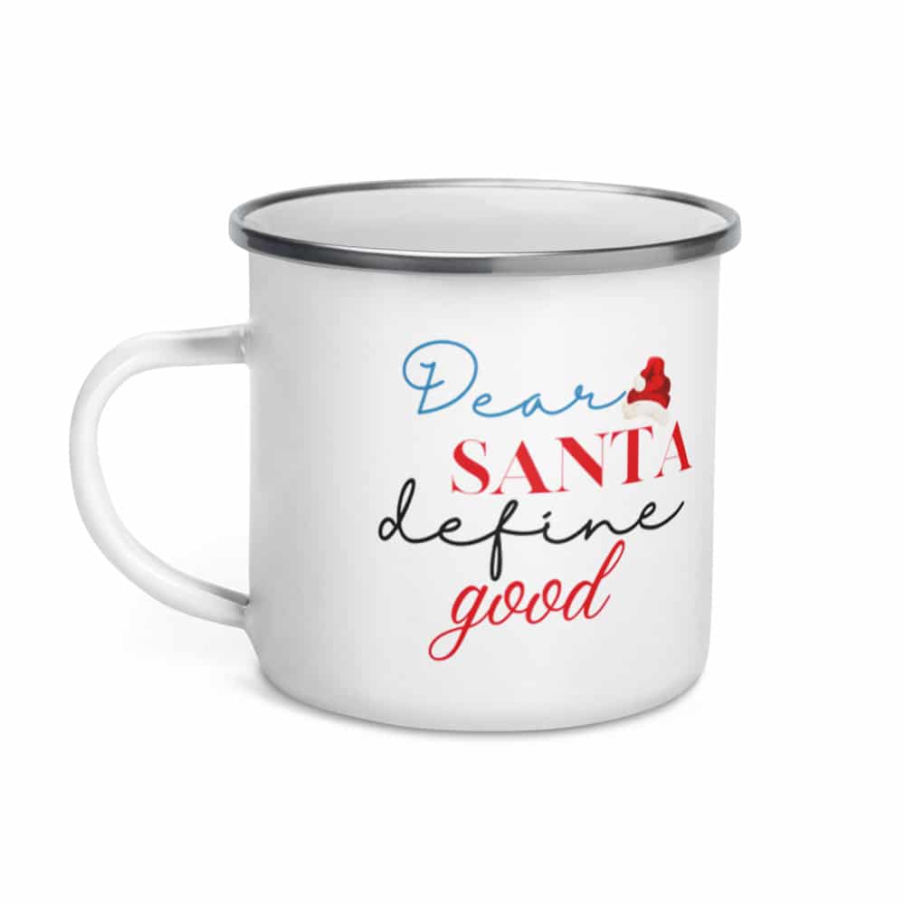 Dear Santa, define good Enamel Mug