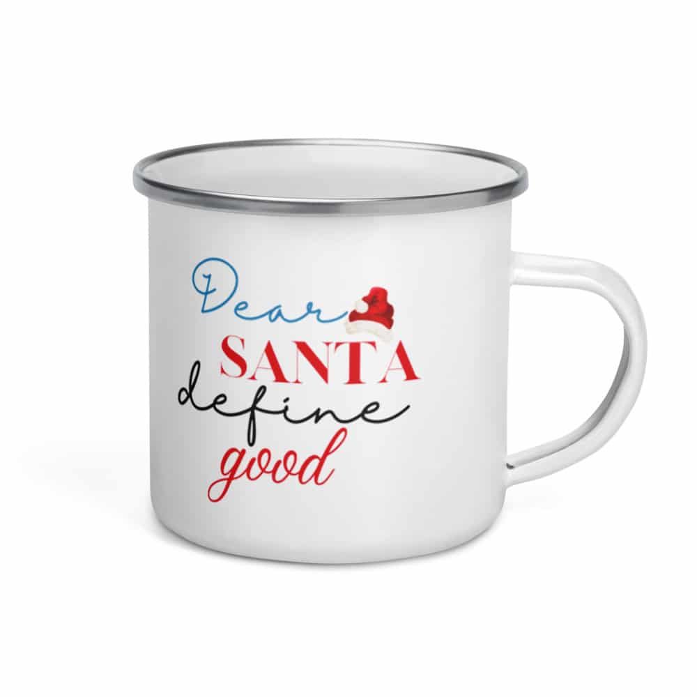 Dear Santa, define good Enamel Mug