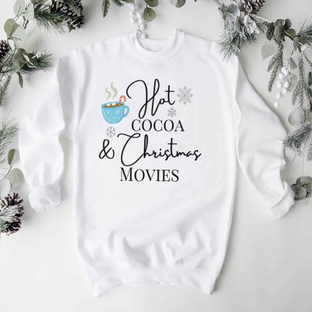 Hot Cocoa and Christmas movies Sweatshirt