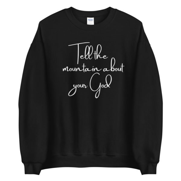 Tell the mountain about your God sweater