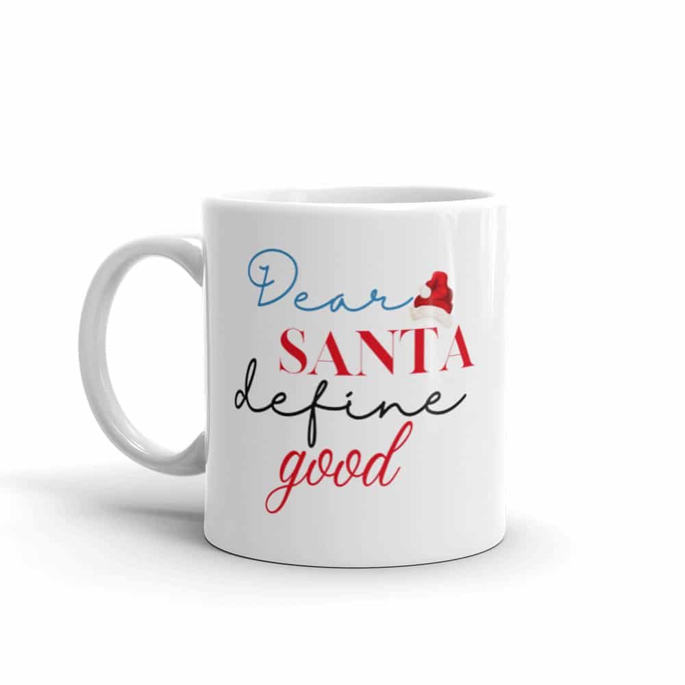 Dear Santa define good coffee mug