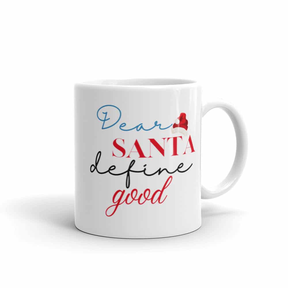 Dear Santa define good coffee mug